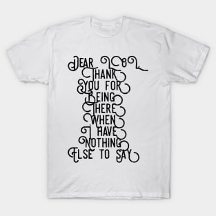 Dear LOL Thank You For Being There When I Have Nothing Else to Say T-Shirt